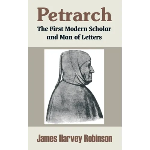 Petrarch: The First Modern Scholar and Man of Letters - Paperback