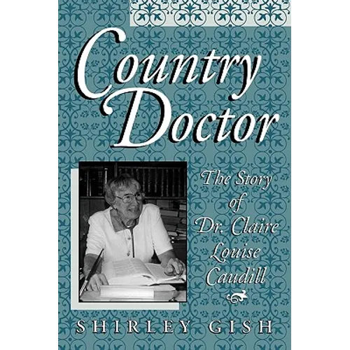 Country Doctor: The Story of Dr. Claire Louise Caudill - Paperback