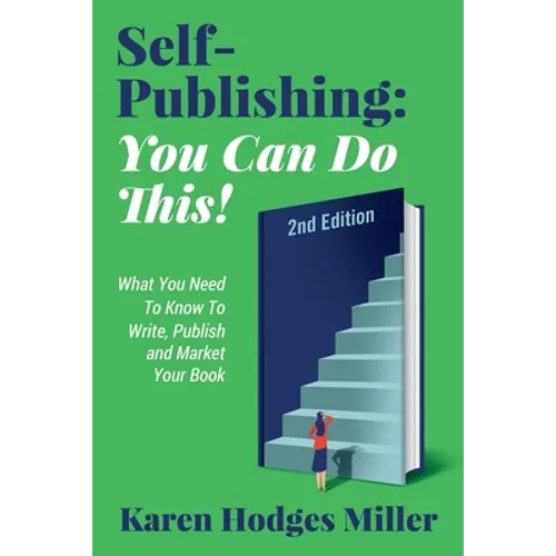 Self-Publishing: YOU CAN DO THIS! What You Need to Know to Write, Publish & Market Your Book Second Edition: YOU CAN DO THIS! What You - Paperback