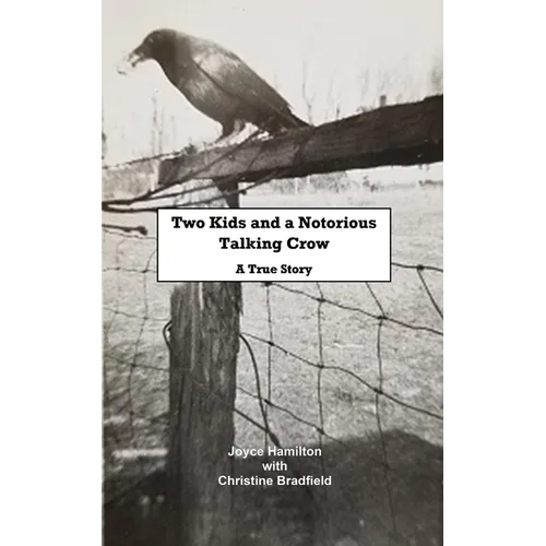 Two Kids and a Notorious Talking Crow: A True Story - Paperback