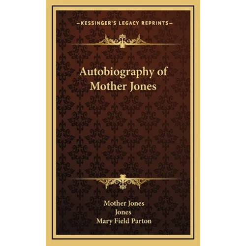 Autobiography of Mother Jones - Hardcover