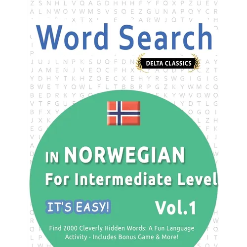 Word Search in Norwegian for Intermediate Level - It's Easy! Vol.1 - Delta Classics - Find 2000 Cleverly Hidden Words: A Fun Language Activity - Inclu - Paperback