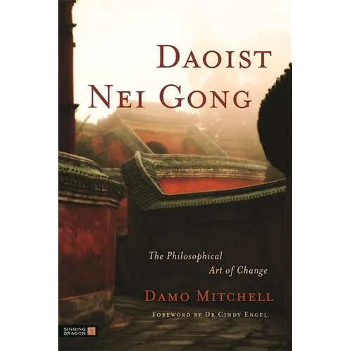 Daoist Nei Gong: The Philosophical Art of Change - Paperback