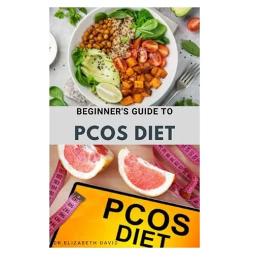 Beginner's Guide to Pcos Diet: Quick and Easy Delicious RePCOS Diet Recipes to Lose Weight, Boost Fertility and Improve Metabolism and Heal Diabetes - Paperback