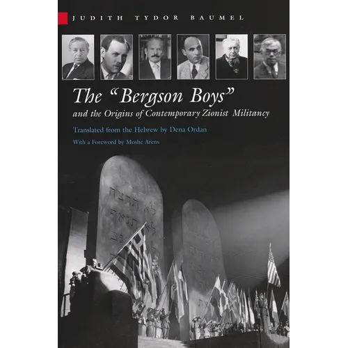 The Bergson Boys and the Origins of Contemporary Zionist Militancy - Hardcover