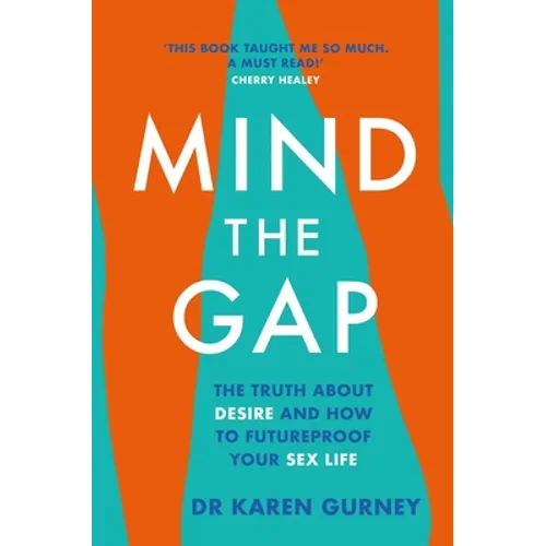 Mind the Gap: The Truth about Desire and How to Futureproof Your Sex Life - Paperback