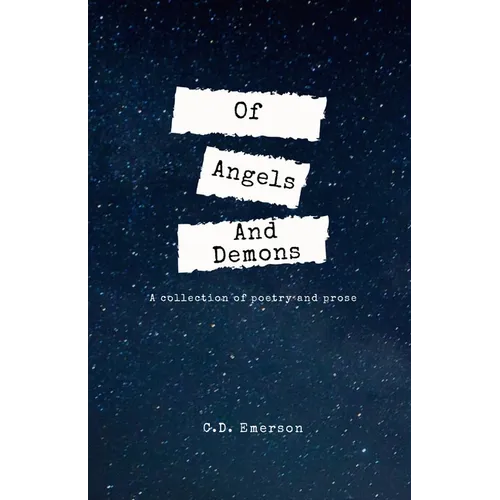 Of Angels And Demons: A Collection of Poetry and Prose - Paperback