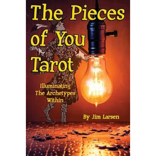 The Pieces of You Tarot: Illuminating the Archetypes Within - Paperback