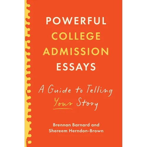 Powerful College Admission Essays: A Guide to Telling Your Story - Paperback