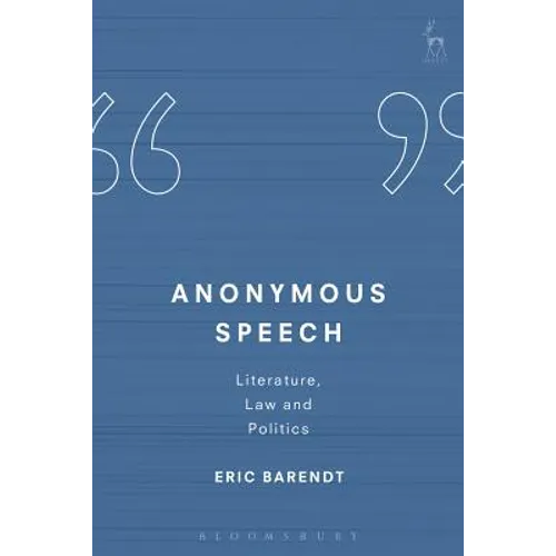 Anonymous Speech: Literature, Law and Politics - Hardcover