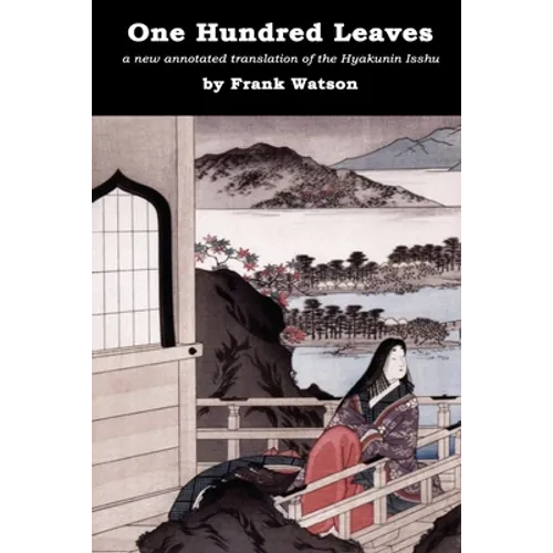 One Hundred Leaves: A new annotated translation of the Hyakunin Isshu - Paperback