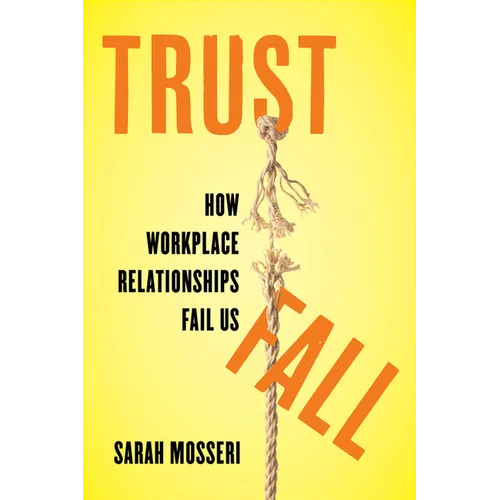 Trust Fall: How Workplace Relationships Fail Us - Hardcover