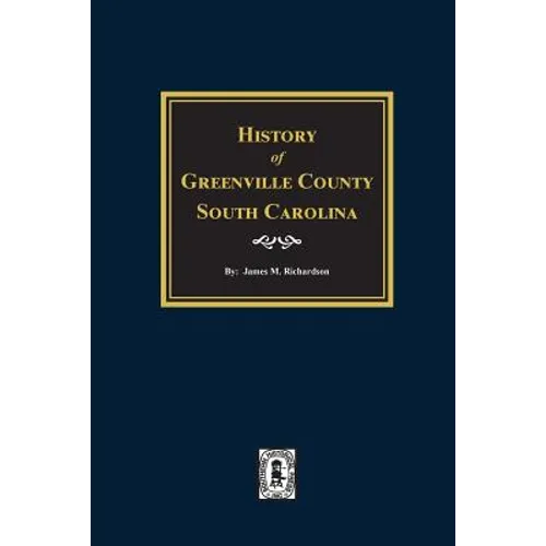 History of Greenville County, South Carolina - Paperback