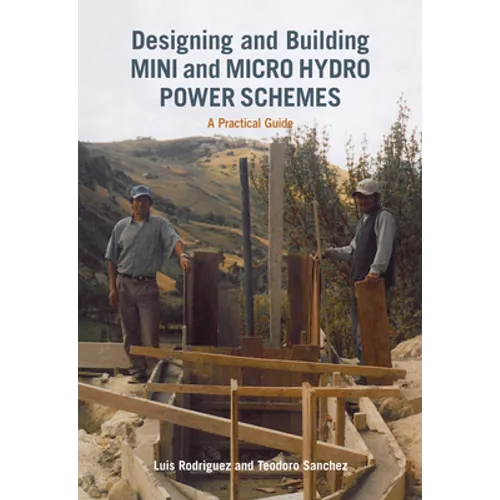Designing and Building Mini and Micro Hydro Power Schemes - Paperback
