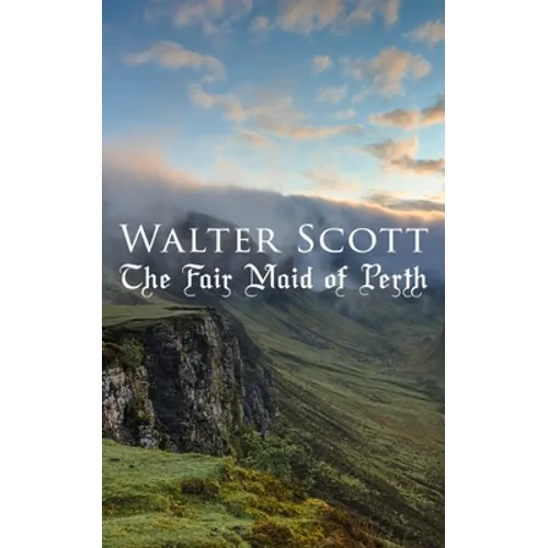 The Fair Maid of Perth: Historical Novel - Paperback