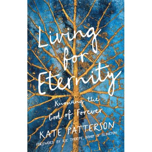 Living for Eternity: Knowing the God of Forever - Paperback