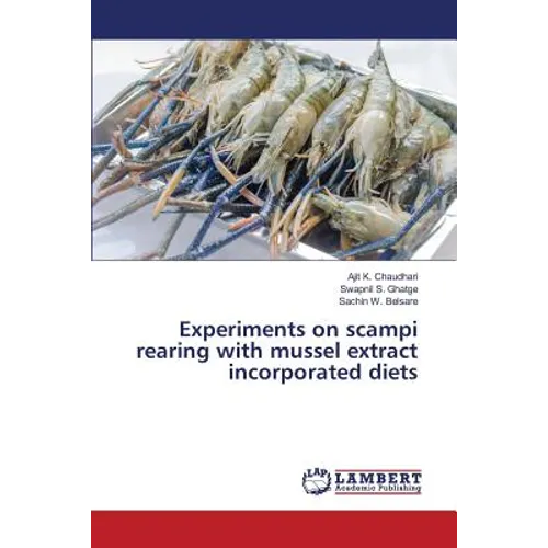 Experiments on scampi rearing with mussel extract incorporated diets - Paperback