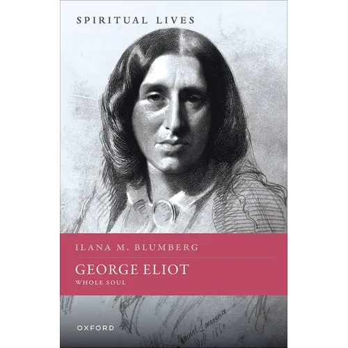 George Eliot: Whole Soul - Hardcover