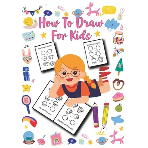 How to Draw for Kids: Unlimited Fun and Simple Step-by-Step Drawing Book for Kids to Learn to Draw - Paperback