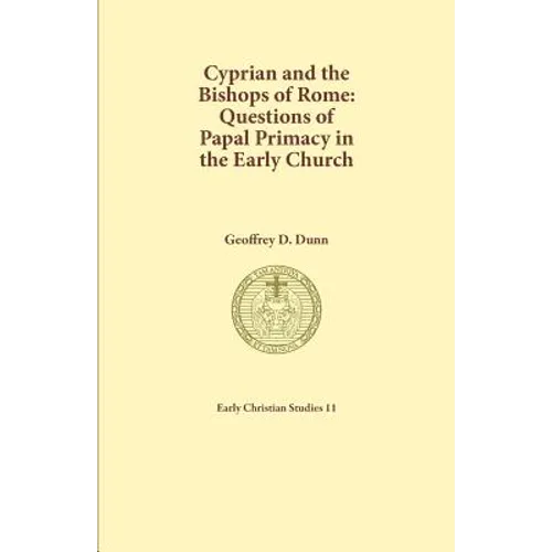 Cyprian and the Bishops of Rome: Questions of Papal Primacy in the Early Church - Paperback