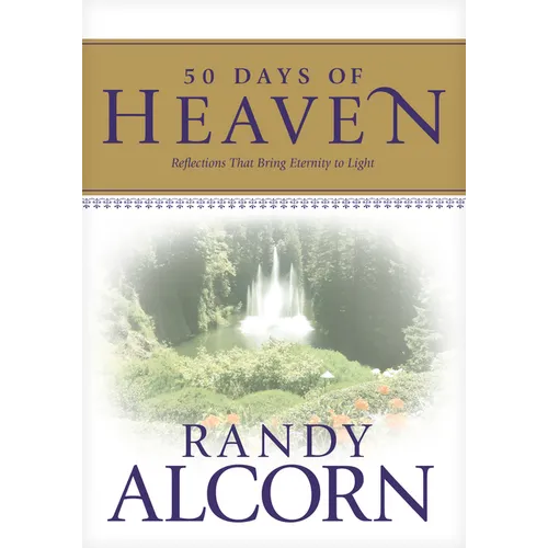 50 Days of Heaven: Reflections That Bring Eternity to Light - Hardcover