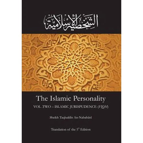 The Islamic Personality Volume 2 (Ashakhsiya Al Islamiya): Islamic Jurispudence (Fiqh) - Paperback