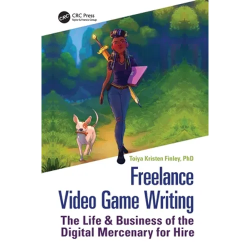Freelance Video Game Writing: The Life & Business of the Digital Mercenary for Hire - Paperback