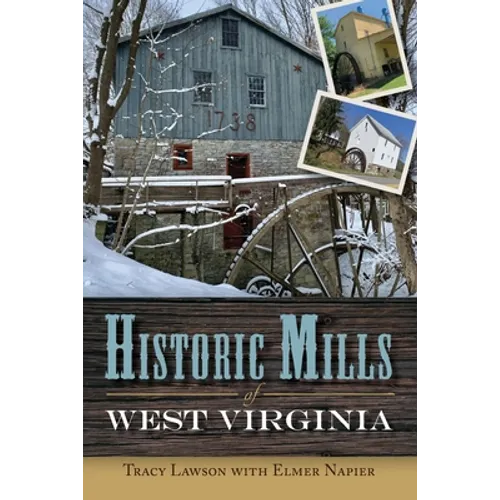 Historic Mills of West Virginia - Paperback