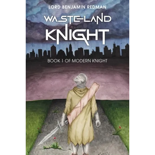 Wasteland Knight: Book 1 of Modern Knight - Paperback