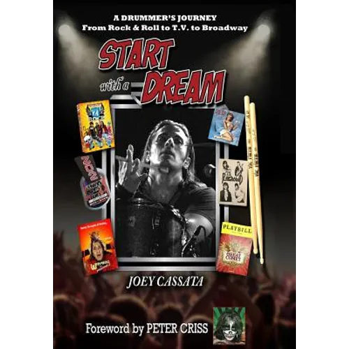 Start with a Dream: A Drummer's Journey from Rock & Roll to T.V. to Broadway - Hardcover