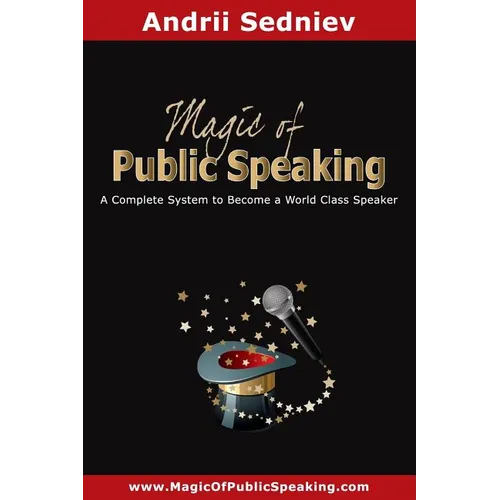 Magic of Public Speaking: A Complete System to Become a World Class Speaker - Paperback