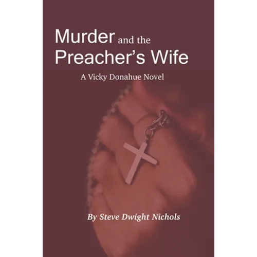 Murder and the Preacher's Wife: A Vicky Donahue Novel - Paperback