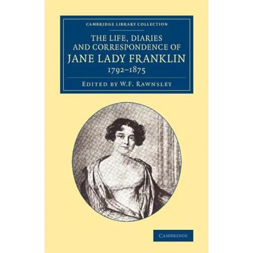 The Life, Diaries and Correspondence of Jane Lady Franklin 1792 1875 - Paperback