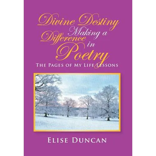 Divine Destiny Making a Difference in Poetry: The Pages of My Life Lessons - Hardcover