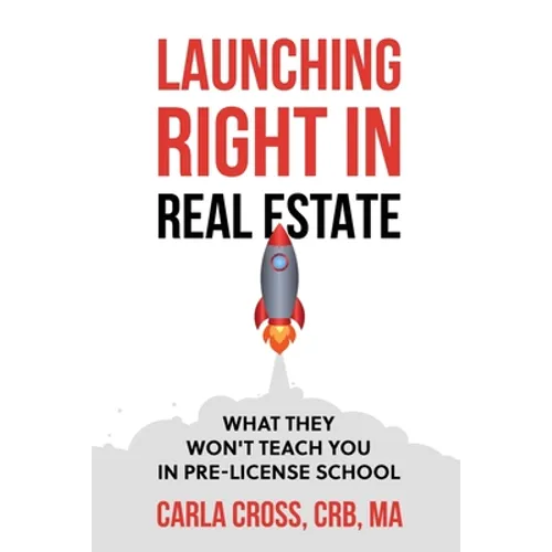 Launching Right in Real Estate: What They Won't Teach You in Pre-License School - Paperback