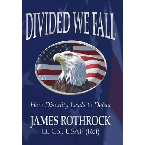 Divided We Fall: How Disunity Leads to Defeat - Hardcover