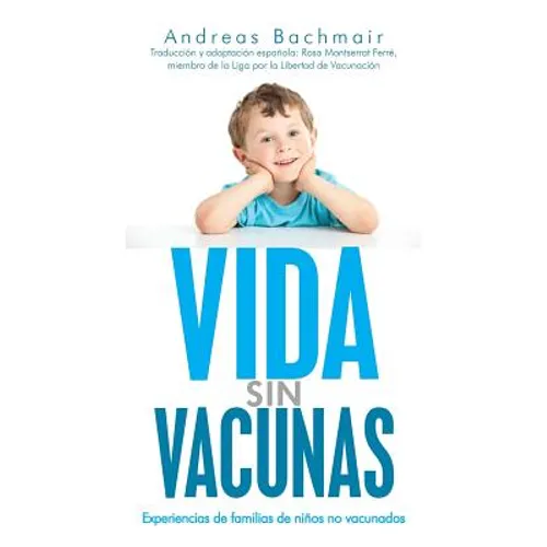 Vida sin vacunas: Experiencias de familias de niños no vacunados - Paperback