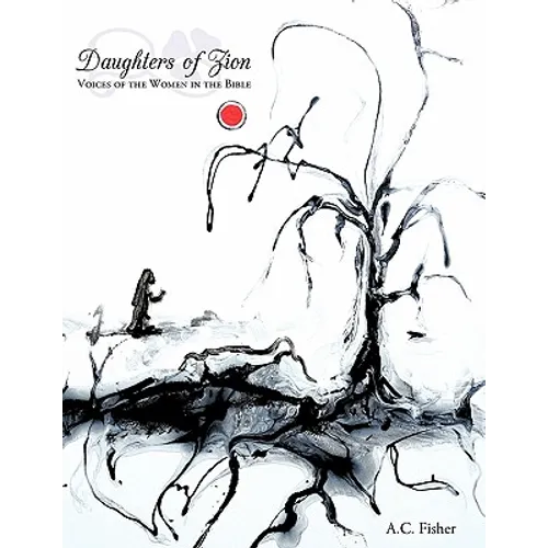 Daughters of Zion: Voices of the Women in the Bible - Paperback