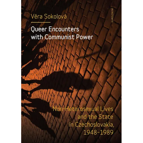 Queer Encounters with Communist Power: Non-Heterosexual Lives and the State in Czechoslovakia, 1948-1989 - Paperback