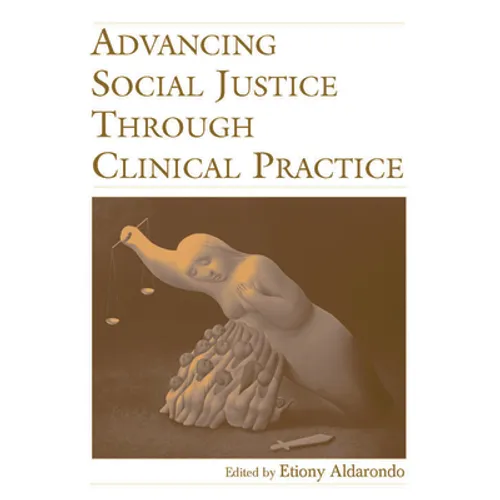 Advancing Social Justice Through Clinical Practice - Paperback