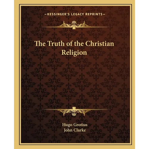 The Truth of the Christian Religion - Paperback