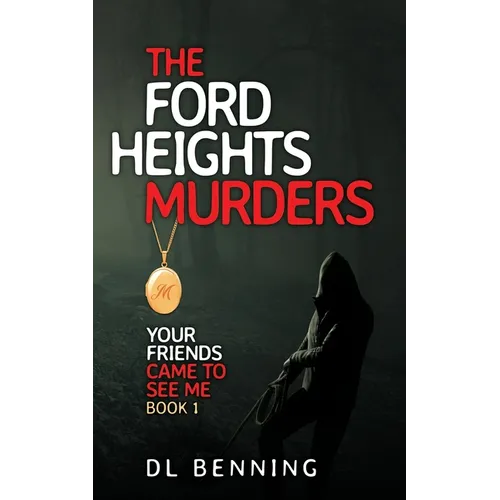 The Ford Heights Murders: Your Friends Came to See Me Book 1 - Paperback