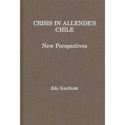 Crisis in Allende's Chile: New Perspectives - Hardcover
