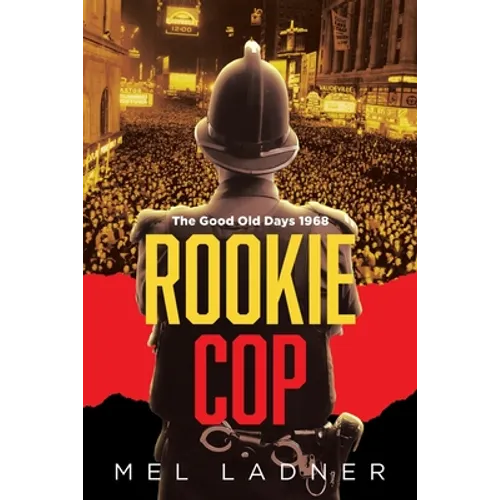 Rookie Cop: The Good Old Days 1968 - Paperback