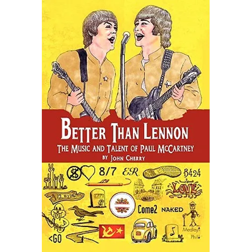 Better Than Lennon, the Music and Talent of Paul McCartney - Paperback