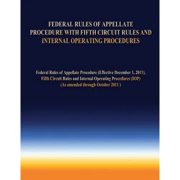 Federal Rules of Appellate Procedure With Fifth Circuit Rules and Internal Operating Procedures - Paperback