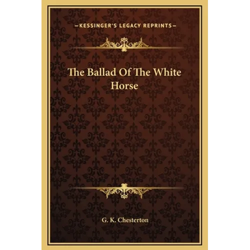 The Ballad Of The White Horse - Hardcover