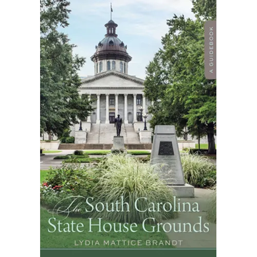 The South Carolina State House Grounds: A Guidebook - Paperback