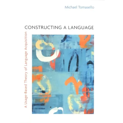 Constructing a Language: A Usage-Based Theory of Language Acquisition - Paperback