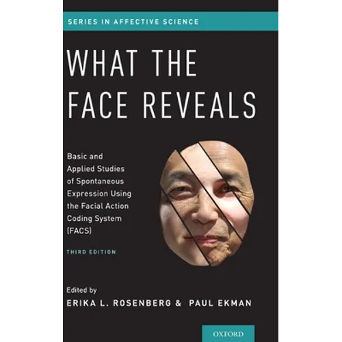What the Face Reveals: Basic and Applied Studies of Spontaneous Expression Using the Facial Action Coding System (Facs) - Hardcover